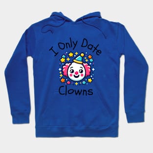 I Only Date Clowns Hoodie
